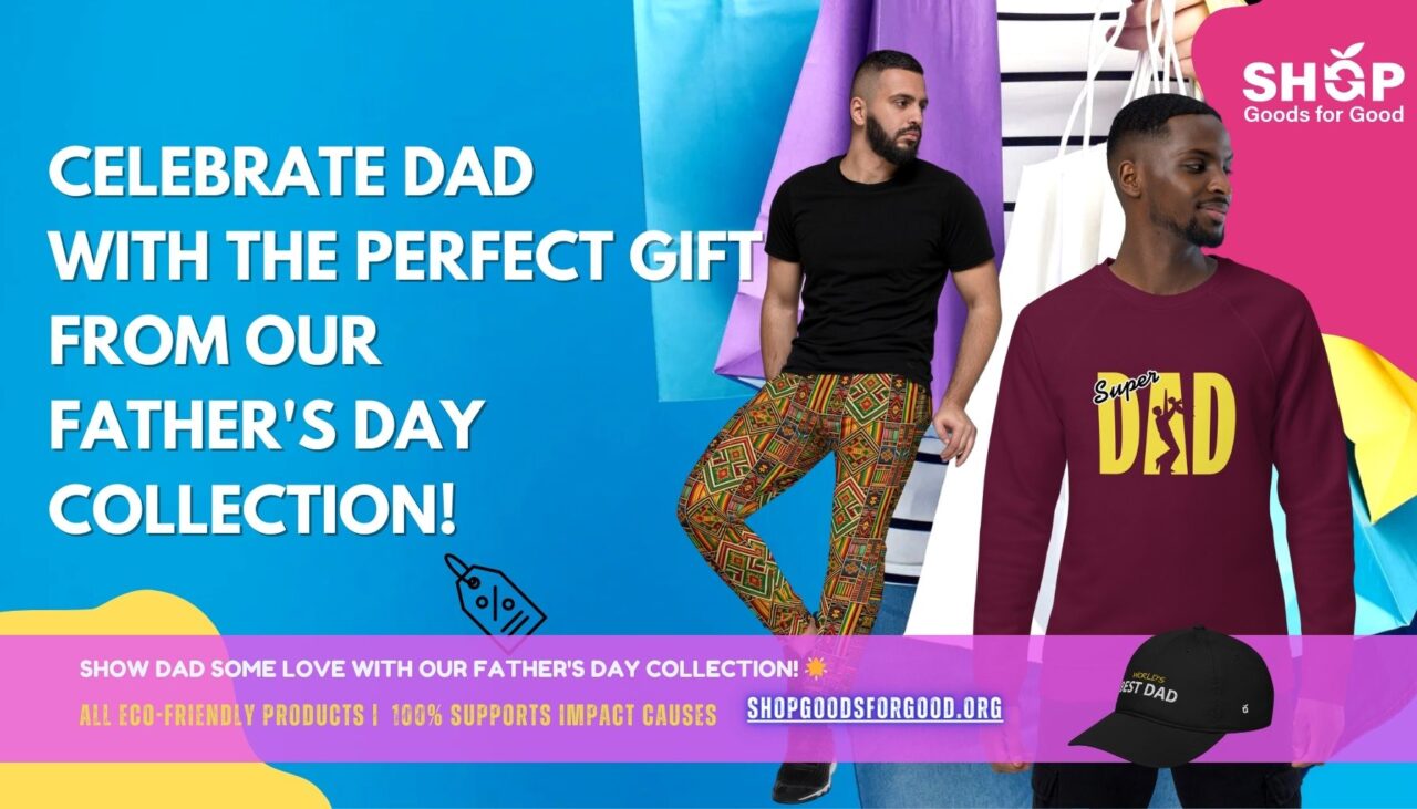 Celebrate Father’s Day with Good for Goods: Thoughtful Gifts for the Remarkable Dads in Your Life